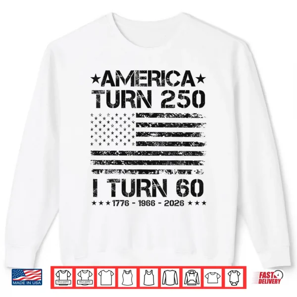 Sweatshirt America Turns 250 I Turn 60 1966 60th Birthday Patriotic Dad Shirt