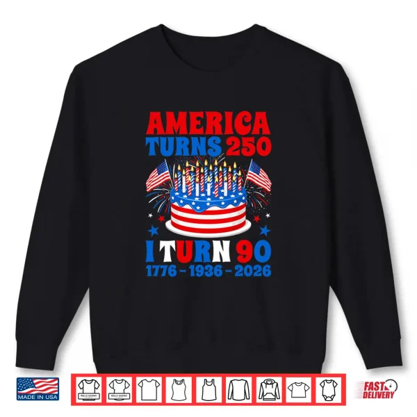 Sweatshirt America Turns 250 I Turn 90 250th Anniversary 90th Birthday Shirt