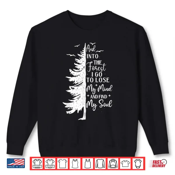 Sweatshirt And Into The Forest Hiking Lover Backpacking Climber Shirt