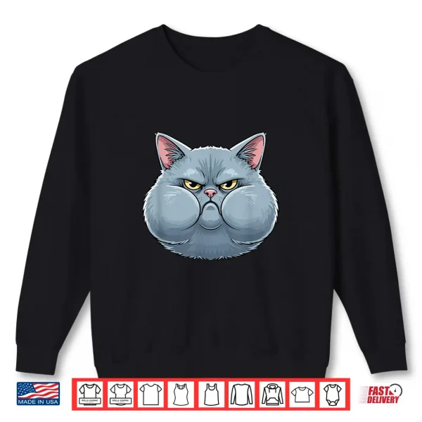 Sweatshirt Angry Chubby Cheeks Cat Funny Feline Mood Shirt