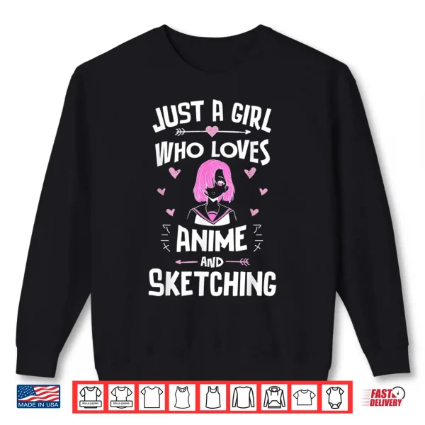 Sweatshirt Anime And Sketching Just A Girl Who Loves Anime Shirt