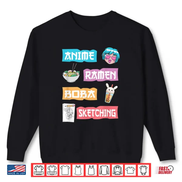 Sweatshirt Anime Ramen Boba Sketching Just A Cute Anime Girl Who Love Shirt
