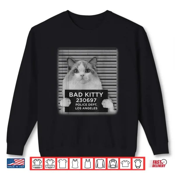 Sweatshirt Bad Kitty Mug Shot Funny Ragdoll Cat Lover Gift Shirt