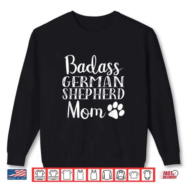 Sweatshirt BadAss German Shepherd mom Funny Cute Dog owners gift Women Shirt