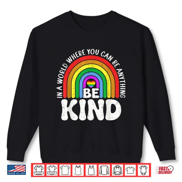 Sweatshirt Be Kind Gay Pride LGBT Cute Rainbow LGBT Q Support Women Shirt