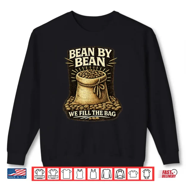 Bean By Bean You Fill The Bag Vintage Coffee Graphic Shirt 2 Sweatshirt Bean By Bean You Fill The Bag Vintage Coffee Graphic Shirt
