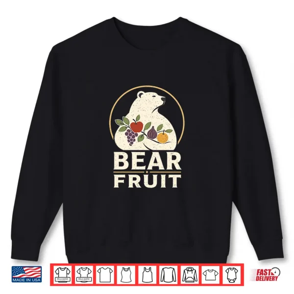 Bear Fruit Christian Harvest Pun Shirt 2 Sweatshirt Bear Fruit Christian Harvest Pun Shirt