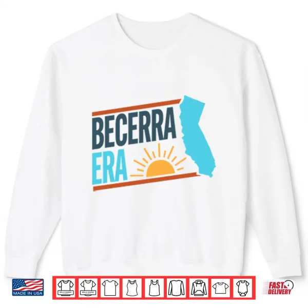 Sweatshirt Becerra Era For Governor California 2026 Shirt