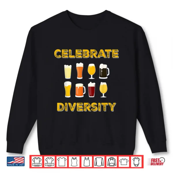 Sweatshirt Beer Shirt Celebrate Diversity Funny Craft Beers Shirt