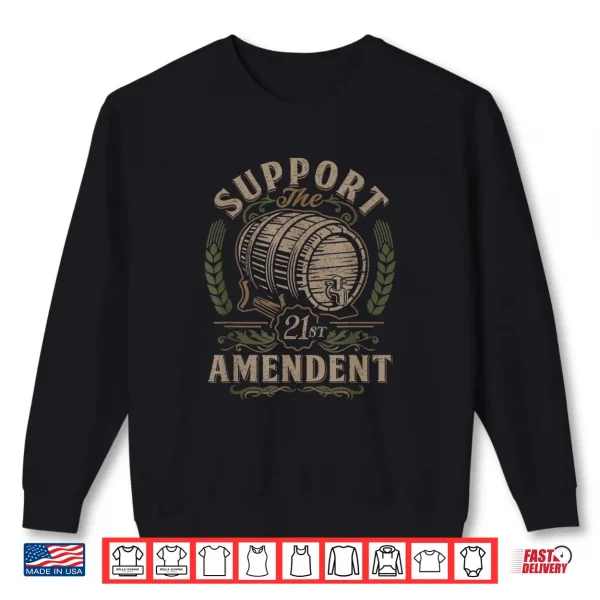 Sweatshirt Beer drinker support the 21st amendment craft beer Shirt