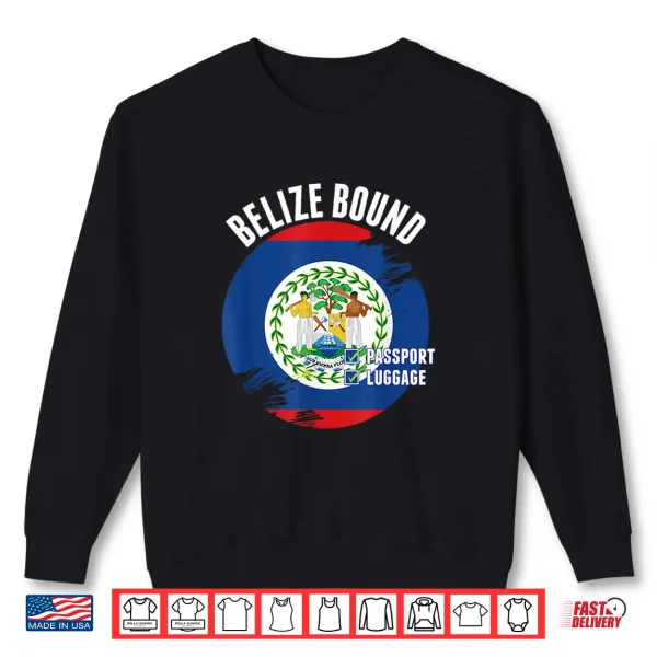 Sweatshirt Belize Bound Country Travel Belizian Flag Vacation Trip Shirt