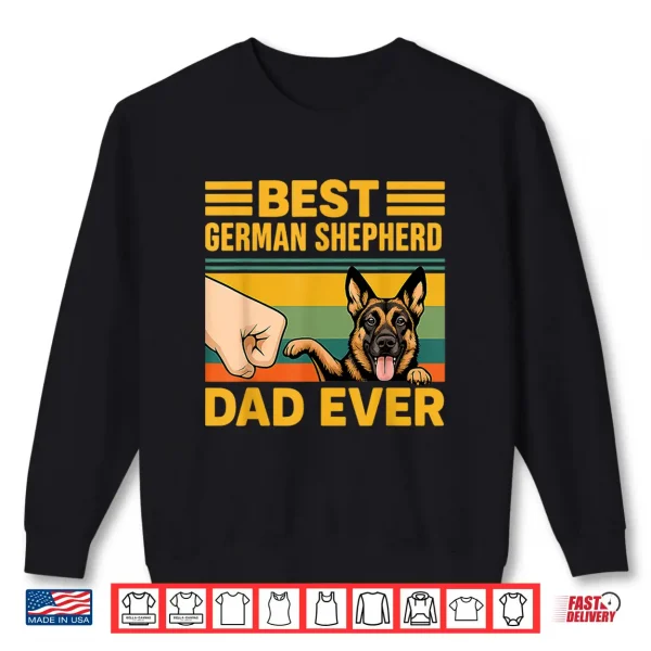 Sweatshirt Best German Shepherd Dad Ever German Shepherd Dog Shirt