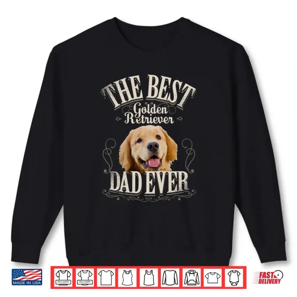 Sweatshirt Best Golden Retriever Dad Ever Funny Dog Lover Gifts for Men Shirt
