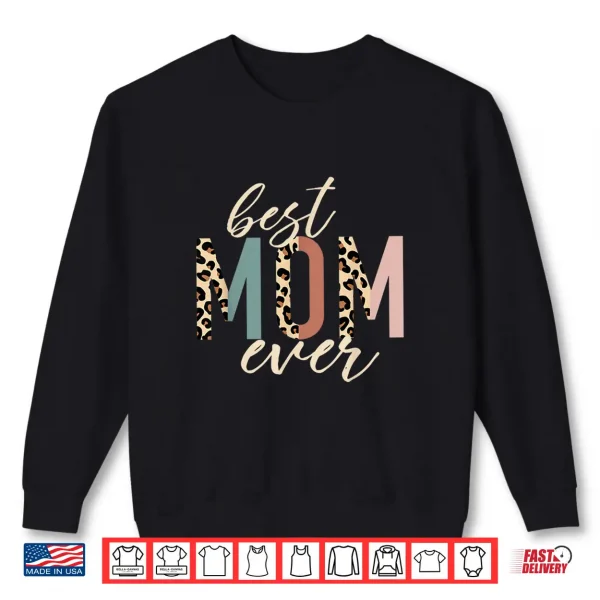 Sweatshirt Best Mom Ever Gifts Leopard Print Mothers Day Shirt