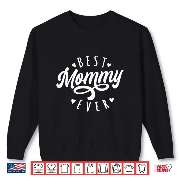 Sweatshirt Best Mommy Ever Modern Calligraphy Font Mothers Day Mommy Shirt