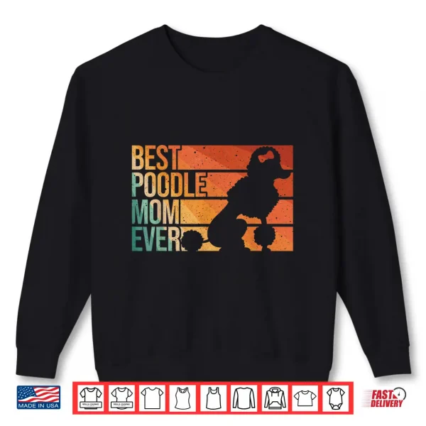Sweatshirt Best Poodle Mom Design Women Mothers Pet Dog Poodle Lover Shirt