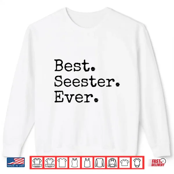 Sweatshirt Best Seester Ever Funny Sister Joke Mothers Day Shirt
