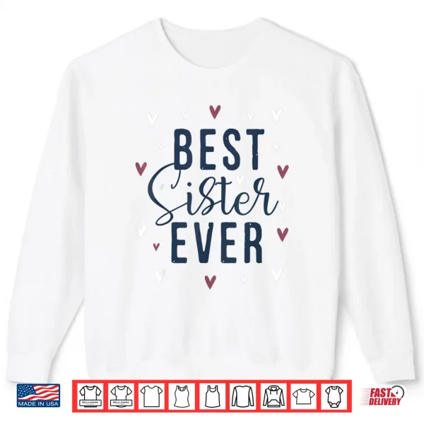 Sweatshirt Best Sister Ever Gifts Cute Love Heart Print Shirt