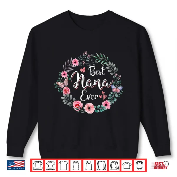 Sweatshirt Best nana Ever Shirt Mothers Day Mom Mimi Grandma Nana Idea Shirt