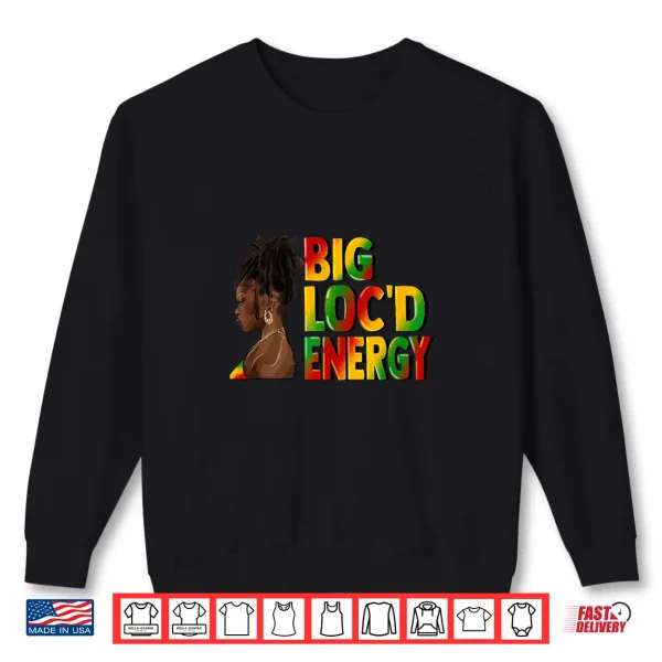 Sweatshirt Big Locd Energy Afro Black Queen Celebrate Juneteenth Shirt