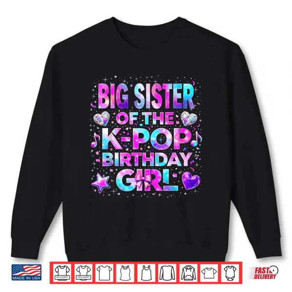 Big Sister Of The K Pop Birthday Girls Korean Music Shirt 2 Sweatshirt Big Sister of The K Pop Birthday Girls Korean Music Shirt