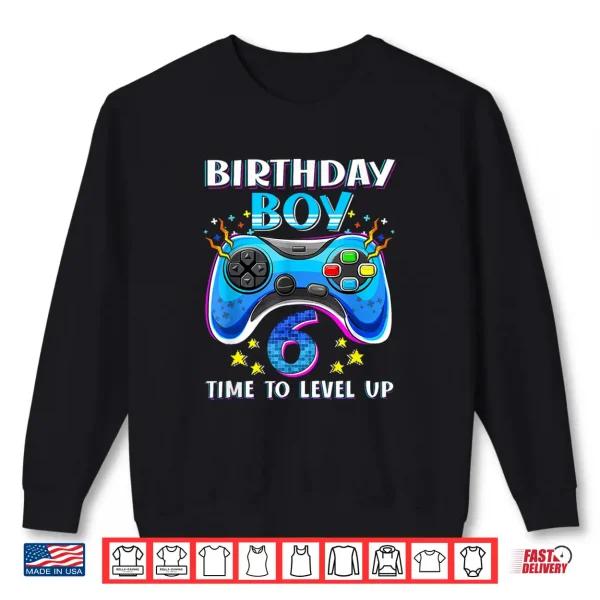Sweatshirt Birthday Boy Time To Level Up Gamer Video Game 6 Years Old Shirt