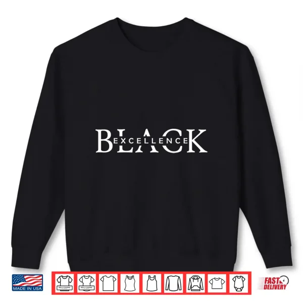 Sweatshirt Black Excellence Black Pride Power history month Shirt