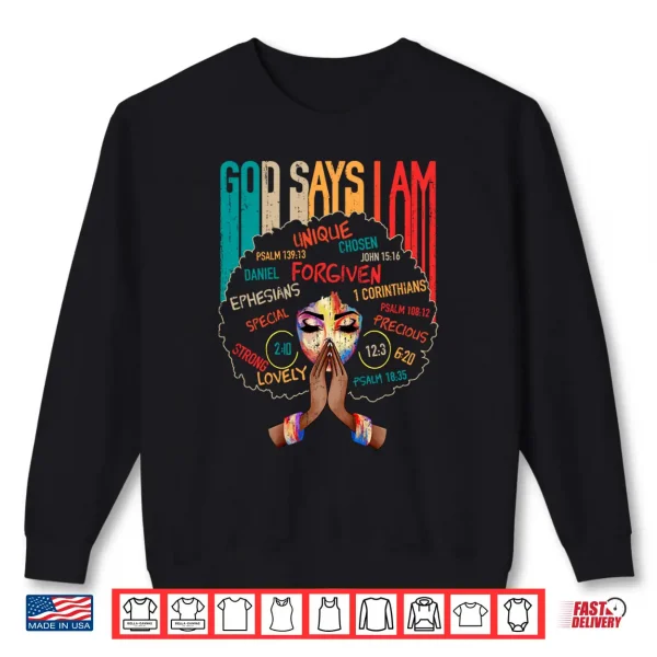 Black Girl God Says I Am Black Melanin History Month Pride Shirt 2 Sweatshirt Black Girl God Says I Am Black Melanin History Month Pride Shirt