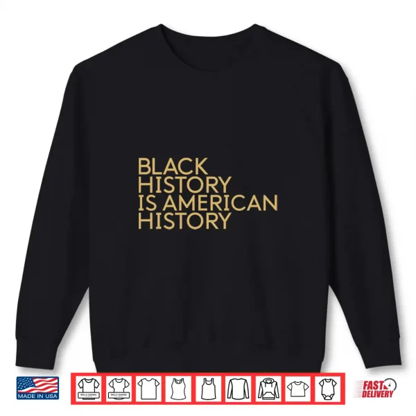 Sweatshirt Black History Is American History African Roots Pride Month Shirt