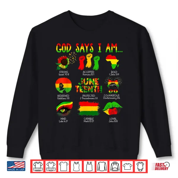 Sweatshirt Black History Juneteenth God Says I Am Christian Melanin Shirt