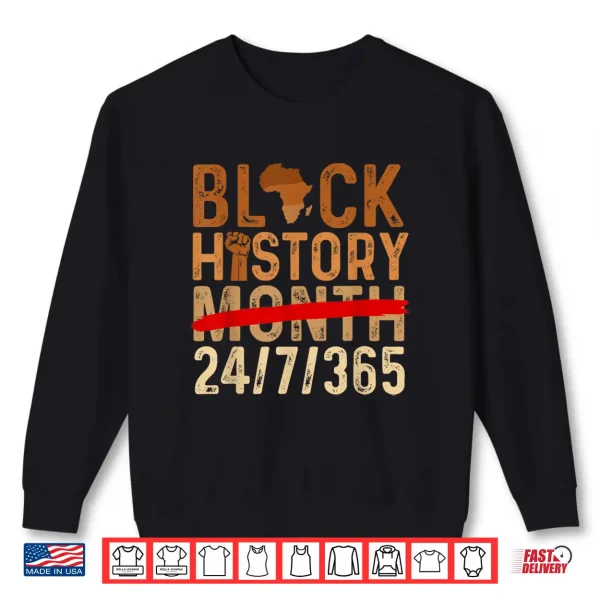 Sweatshirt Black History Month 24 7 365 African Roots Melanin Pride Shirt