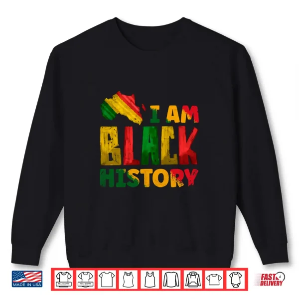 Sweatshirt Black History Month I Am Black History Pride Africa American Shirt