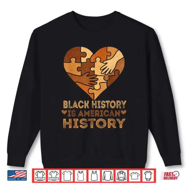 Sweatshirt Black History is American History Heart African American BHM Shirt