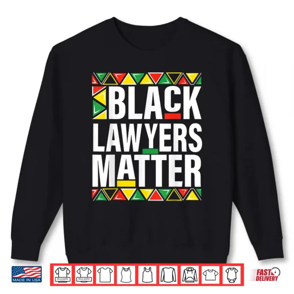 Sweatshirt Black Lawyers Matter Black History Month Pride Shirt
