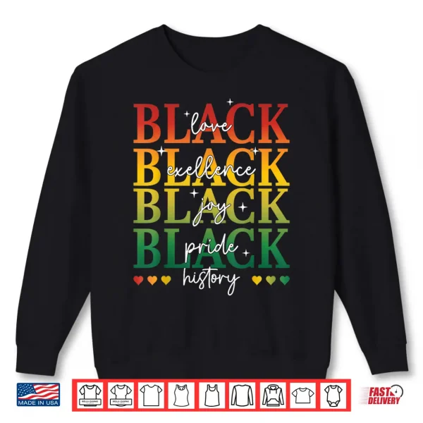 Sweatshirt Black Love Joy Excellence Pride History Month Women Men Kids Shirt