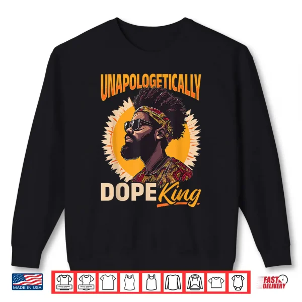 Sweatshirt Black Men Unapologetically Dope King Black History Graphic Shirt