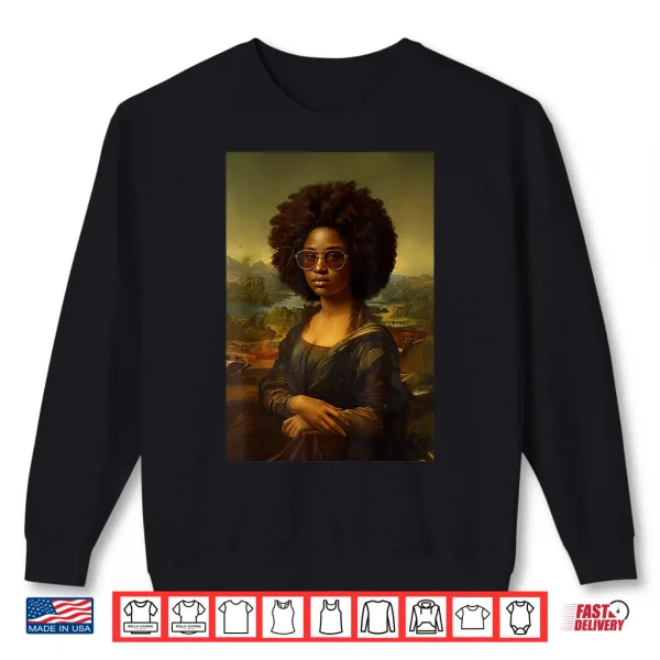 Sweatshirt Black Mona Lisa Afro African American Black History Month Shirt