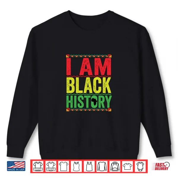 Sweatshirt Black Month History I AM BLACK HISTORY Shirt