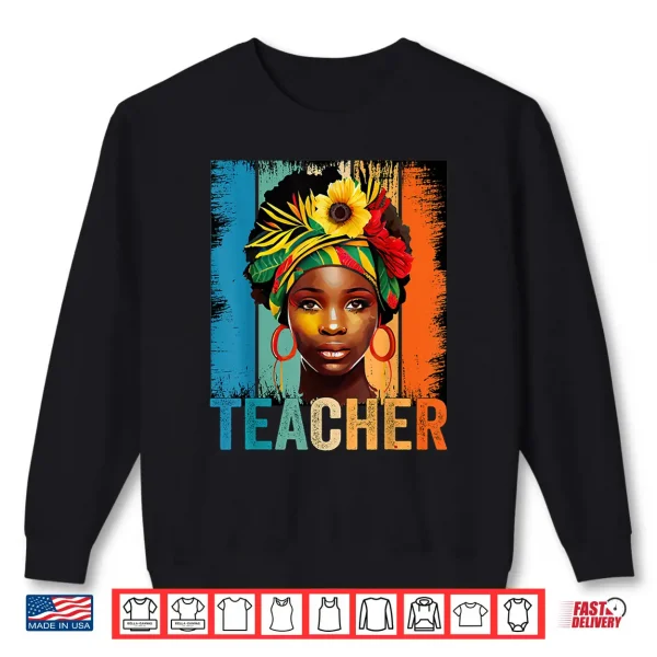 Sweatshirt Black Teacher Juneteenth Woman Afro Black History Month 2023 Shirt