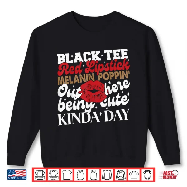 Black Tee Red Lipstick Melanin Juneteenth Black History Shirt 2 Sweatshirt Black Tee Red Lipstick Melanin Juneteenth Black History Shirt