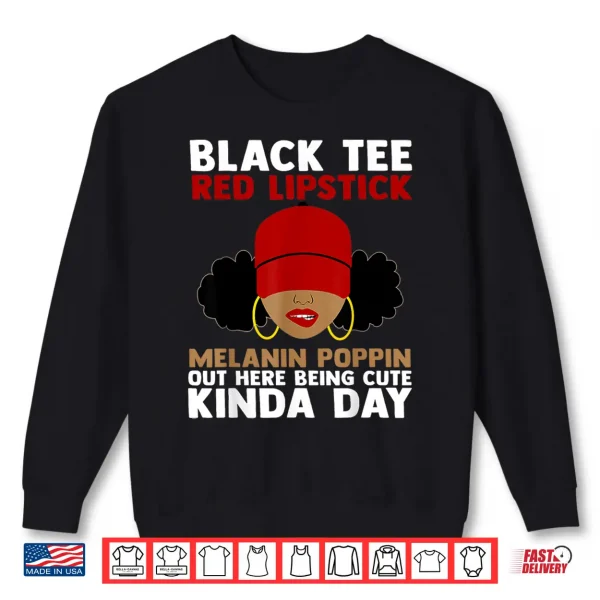 Sweatshirt Black Tee Red Lipstick Melanin Poppin Out Here Being Cute Shirt