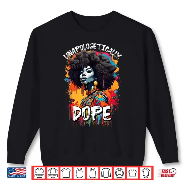 Sweatshirt Black Women Unapologetically Dope Juneteenth African Women Shirt