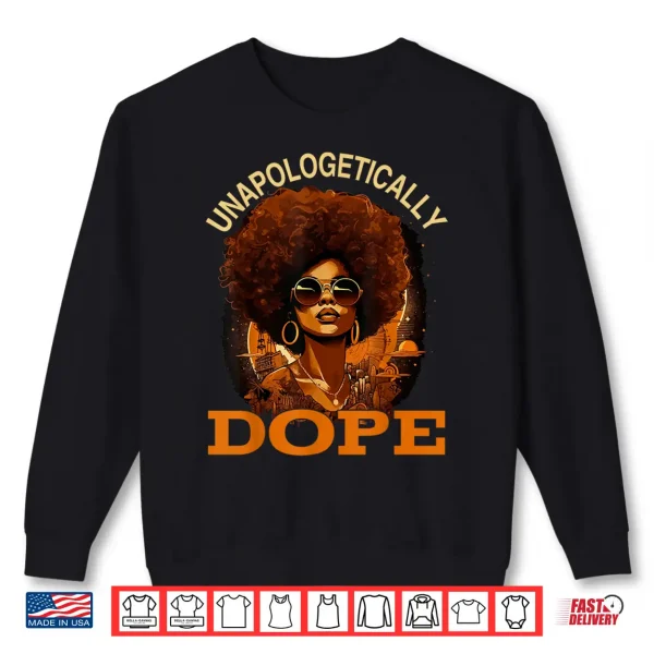 Sweatshirt Black Women Unapologetically Dope Juneteenth Black History Shirt