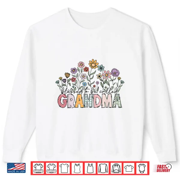 Sweatshirt Blessed To Be Called Grandma Floral Mothers Day Shirt