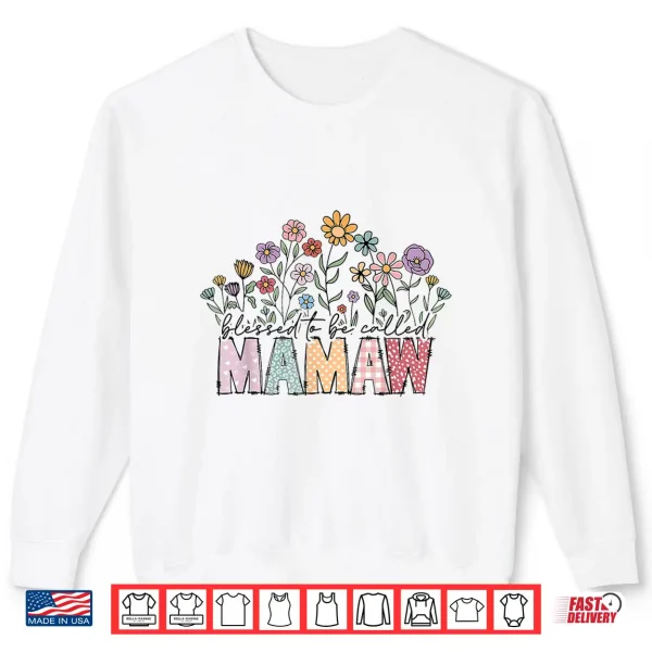 Sweatshirt Blessed To Be Called Mamaw Floral Mothers Day Shirt