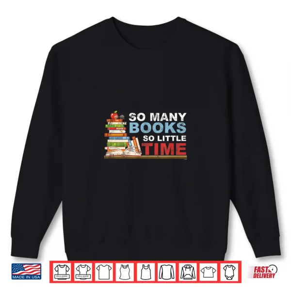 Sweatshirt Book Collector Bookish Librarian Bibliophile So Many Books Shirt