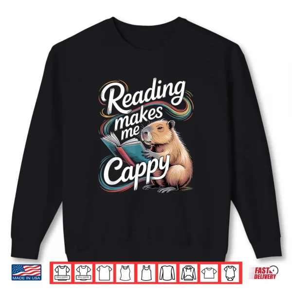 Sweatshirt Book Lover Reading Makes Me Cappy Pun Capybara Reading Shirt