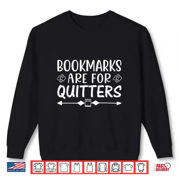 Sweatshirt Book Lovers Librarian Bookish Bookmarks Are for Quitters Shirt