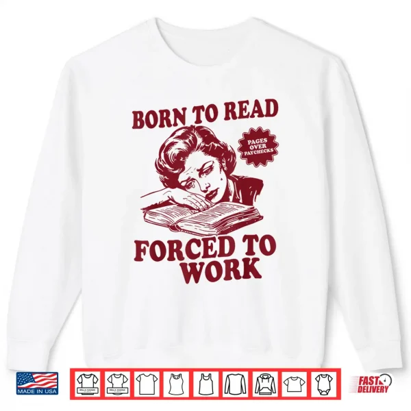 Sweatshirt Book Readers Forced To Work Sadness Design Shirt