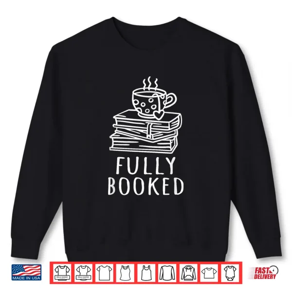 Sweatshirt Book Reading Reader Bookworm Bibliophile Fully booked Shirt